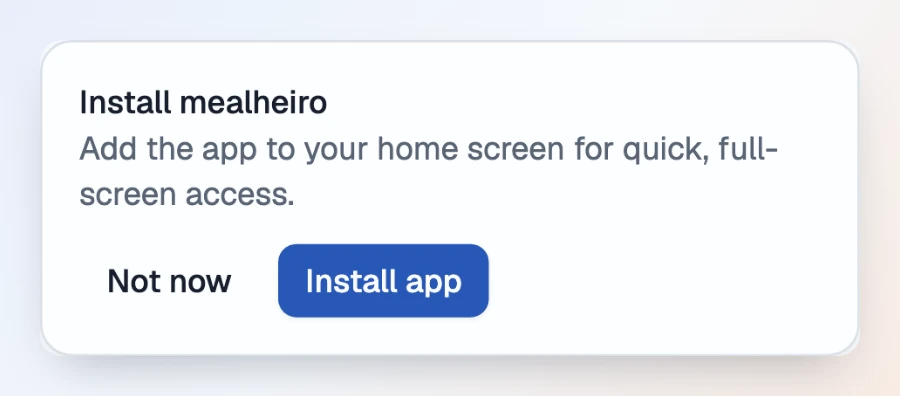 The "Install mealheiro" card on Android: "Add the app to your home screen for quick, full-screen access.", with "Not now" and "Install app" buttons